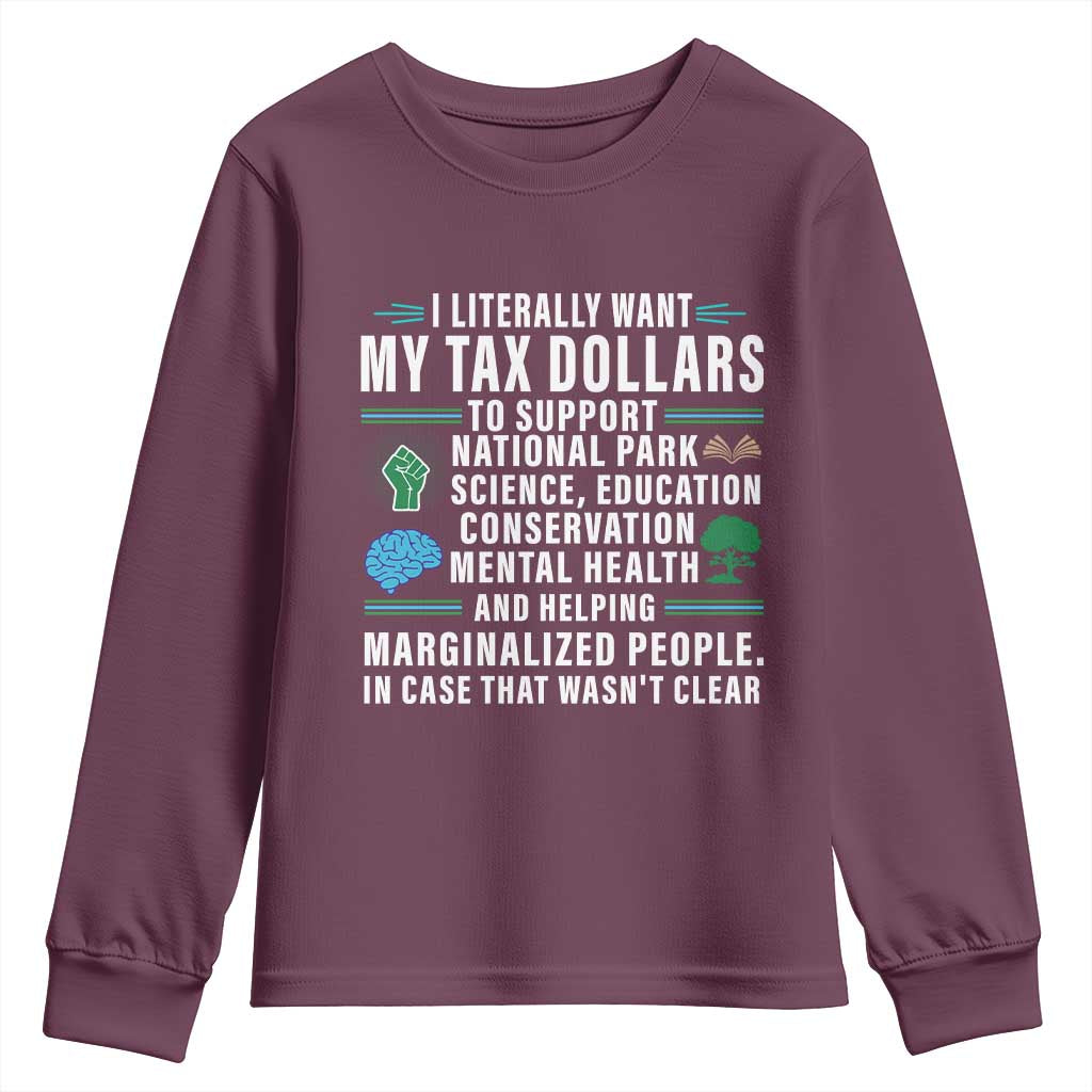 I Literally Want My Tax Dollars To Support National Parks Youth Sweatshirt In Case That Wasn't Clear