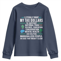 I Literally Want My Tax Dollars To Support National Parks Youth Sweatshirt In Case That Wasn't Clear