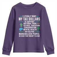 I Literally Want My Tax Dollars To Support National Parks Youth Sweatshirt In Case That Wasn't Clear