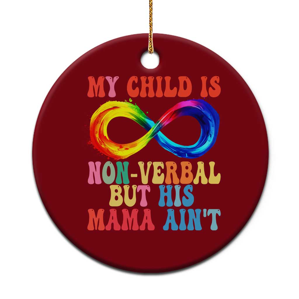 Autism Mom Ceramic Ornament My Child May Be Non verbal But His Mama Ain't Autism - Wonder Print Shop