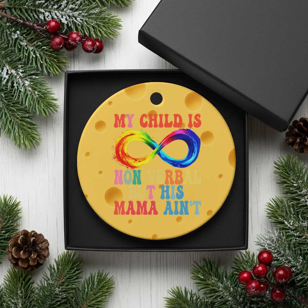 Autism Mom Ceramic Ornament My Child May Be Non verbal But His Mama Ain't Autism - Wonder Print Shop