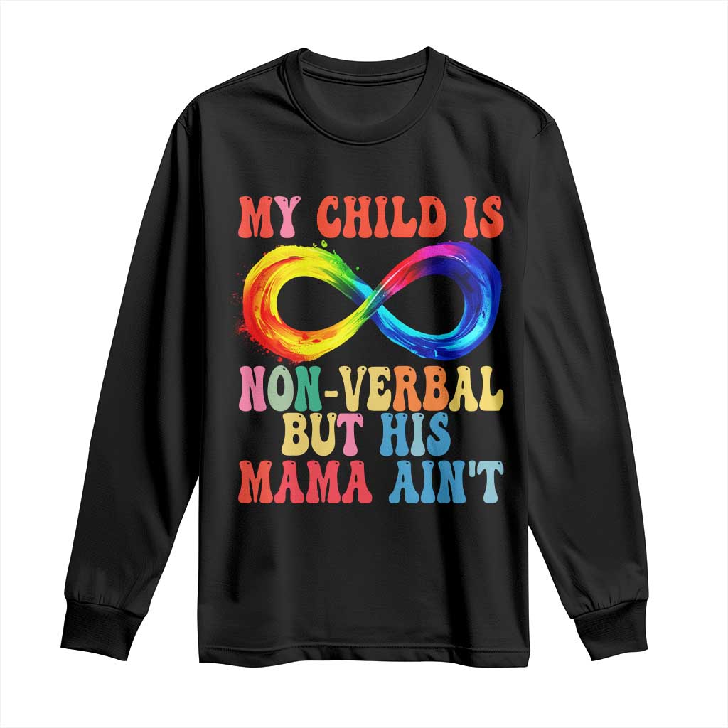 Autism Mom Long Sleeve Shirt My Child May Be Non verbal But His Mama Ain't Autism