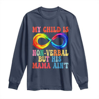 Autism Mom Long Sleeve Shirt My Child May Be Non verbal But His Mama Ain't Autism