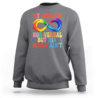 Autism Mom Sweatshirt My Child May Be Non verbal But His Mama Ain't Autism