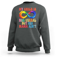 Autism Mom Sweatshirt My Child May Be Non verbal But His Mama Ain't Autism