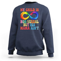 Autism Mom Sweatshirt My Child May Be Non verbal But His Mama Ain't Autism