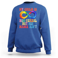 Autism Mom Sweatshirt My Child May Be Non verbal But His Mama Ain't Autism