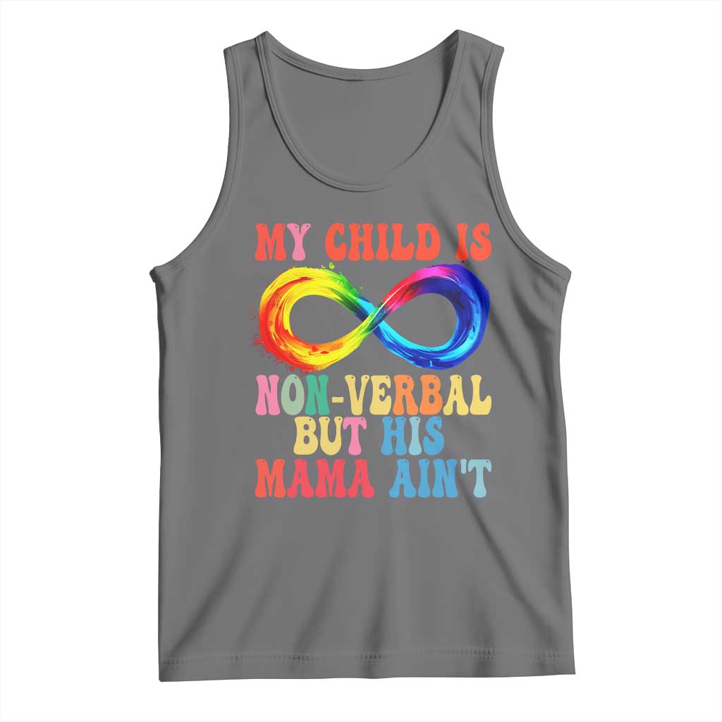 Autism Mom Tank Top My Child May Be Non verbal But His Mama Ain't Autism