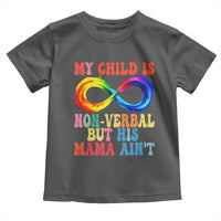 Autism Mom Toddler T Shirt My Child May Be Non verbal But His Mama Ain't Autism