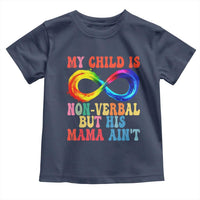 Autism Mom Toddler T Shirt My Child May Be Non verbal But His Mama Ain't Autism