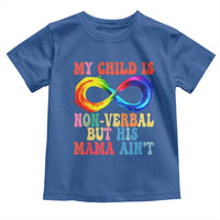 Autism Mom Toddler T Shirt My Child May Be Non verbal But His Mama Ain't Autism
