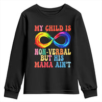 Autism Mom Youth Sweatshirt My Child May Be Non verbal But His Mama Ain't Autism