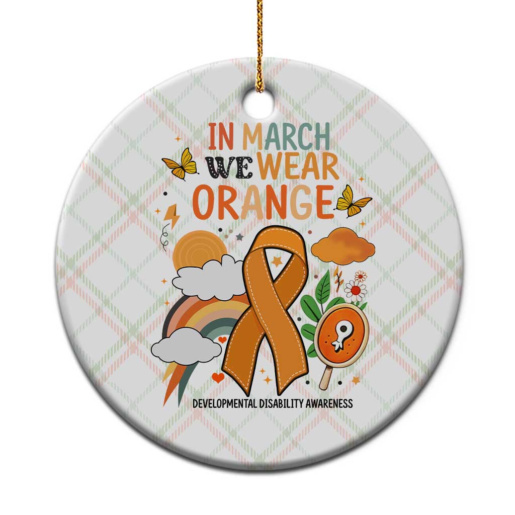 Developmental Disability Awareness Ceramic Ornament In March We Wear Orange - Wonder Print Shop