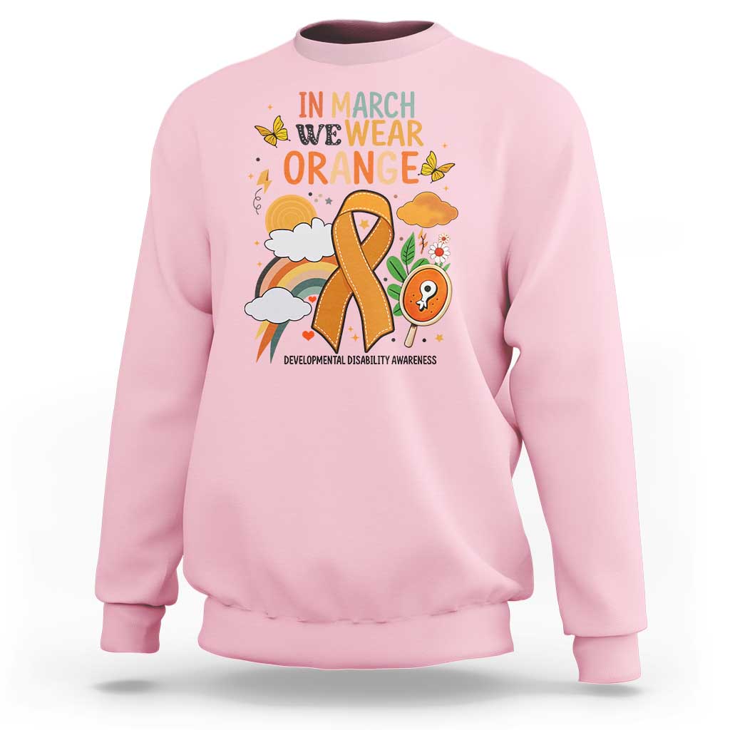 Developmental Disability Awareness Sweatshirt In March We Wear Orange