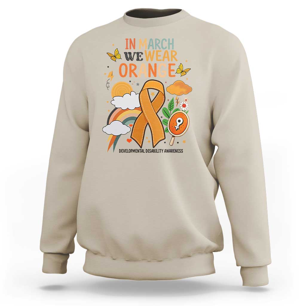 Developmental Disability Awareness Sweatshirt In March We Wear Orange