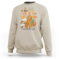 Developmental Disability Awareness Sweatshirt In March We Wear Orange