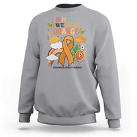 Developmental Disability Awareness Sweatshirt In March We Wear Orange
