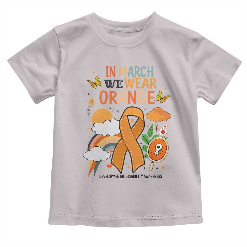 Developmental Disability Awareness Toddler T Shirt In March We Wear Orange