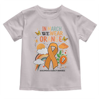 Developmental Disability Awareness Toddler T Shirt In March We Wear Orange
