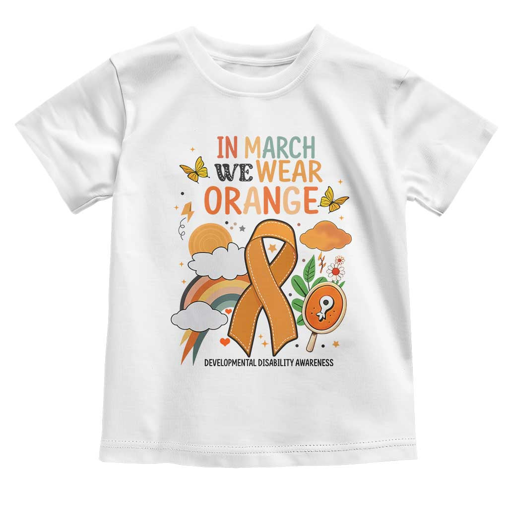 Developmental Disability Awareness Toddler T Shirt In March We Wear Orange