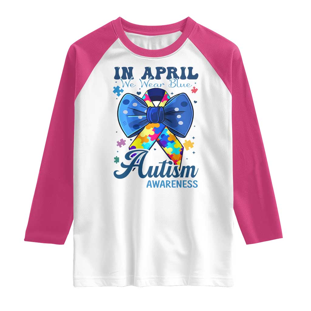 Autism Awareness Raglan Shirt In April We Wear Blue Puzzle Ribbon Coquette Bow