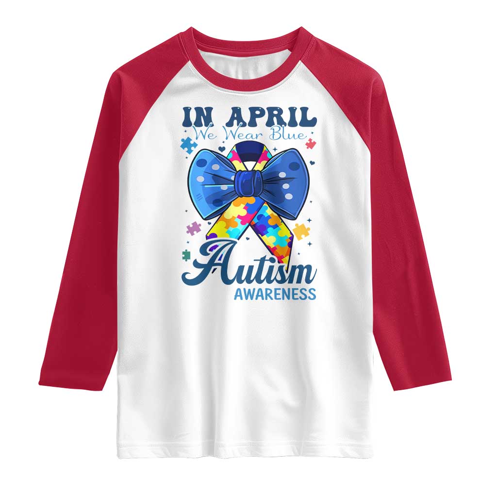 Autism Awareness Raglan Shirt In April We Wear Blue Puzzle Ribbon Coquette Bow