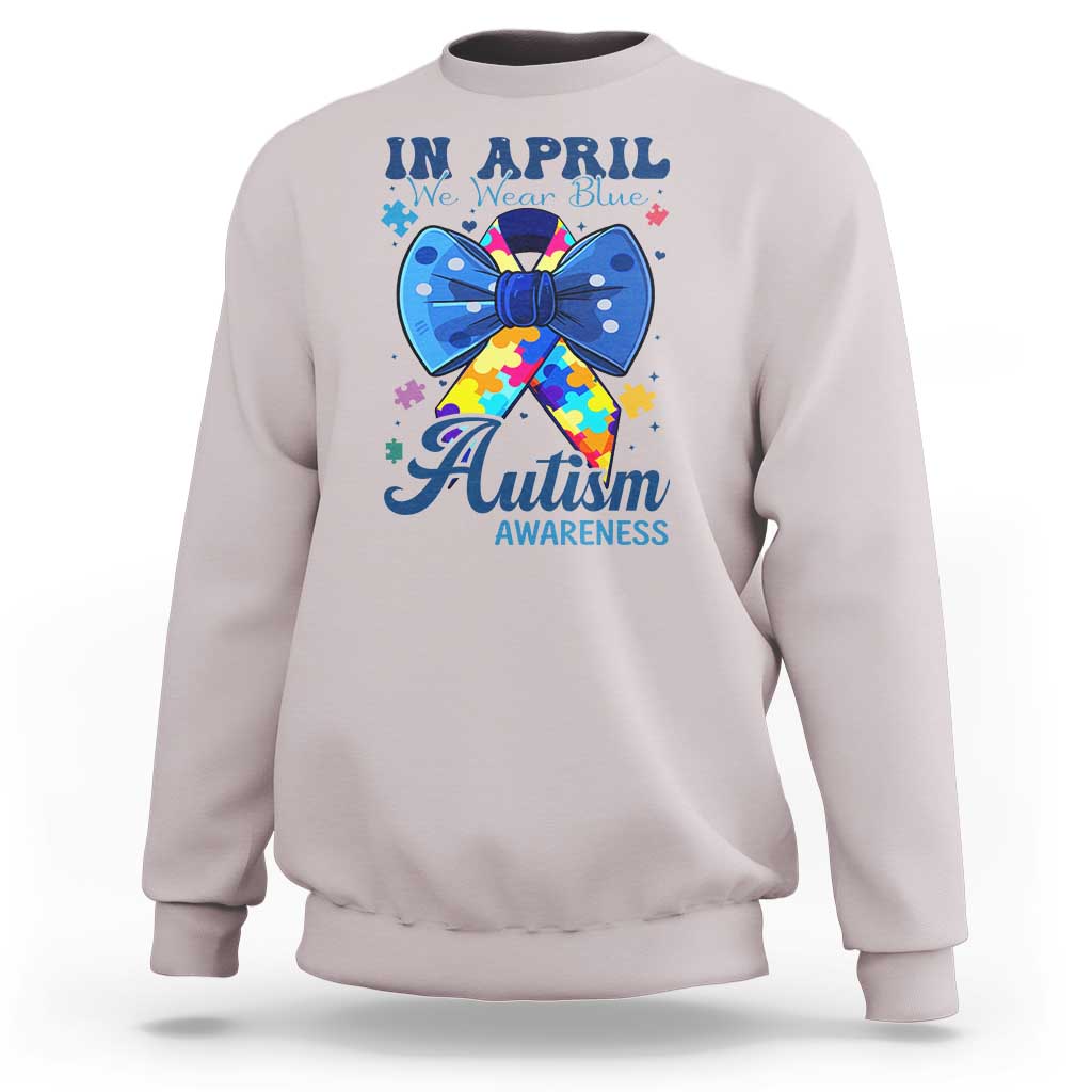 Autism Awareness Sweatshirt In April We Wear Blue Puzzle Ribbon Coquette Bow