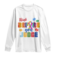 Autism Awareness Long Sleeve Shirt Think Before You Judge Autistic Support