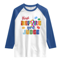 Autism Awareness Raglan Shirt Think Before You Judge Autistic Support