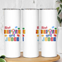 Autism Awareness Skinny Tumbler Think Before You Judge Autistic Support