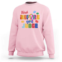 Autism Awareness Sweatshirt Think Before You Judge Autistic Support