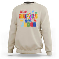 Autism Awareness Sweatshirt Think Before You Judge Autistic Support
