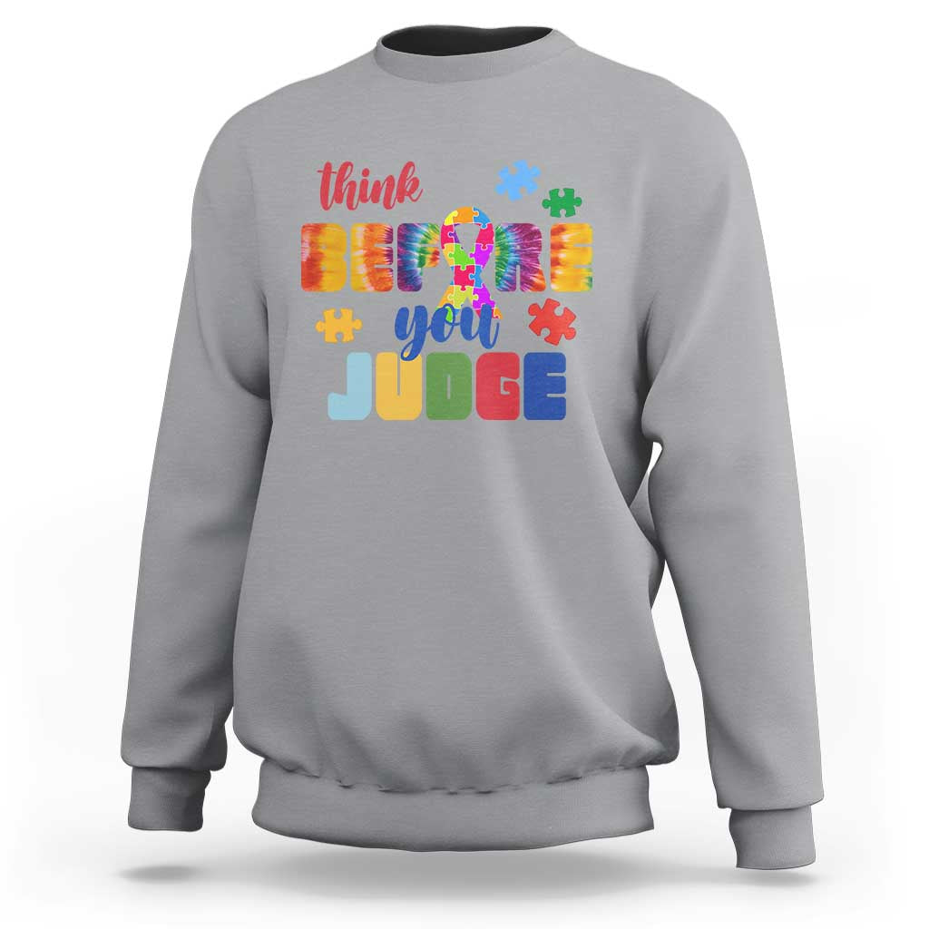 Autism Awareness Sweatshirt Think Before You Judge Autistic Support