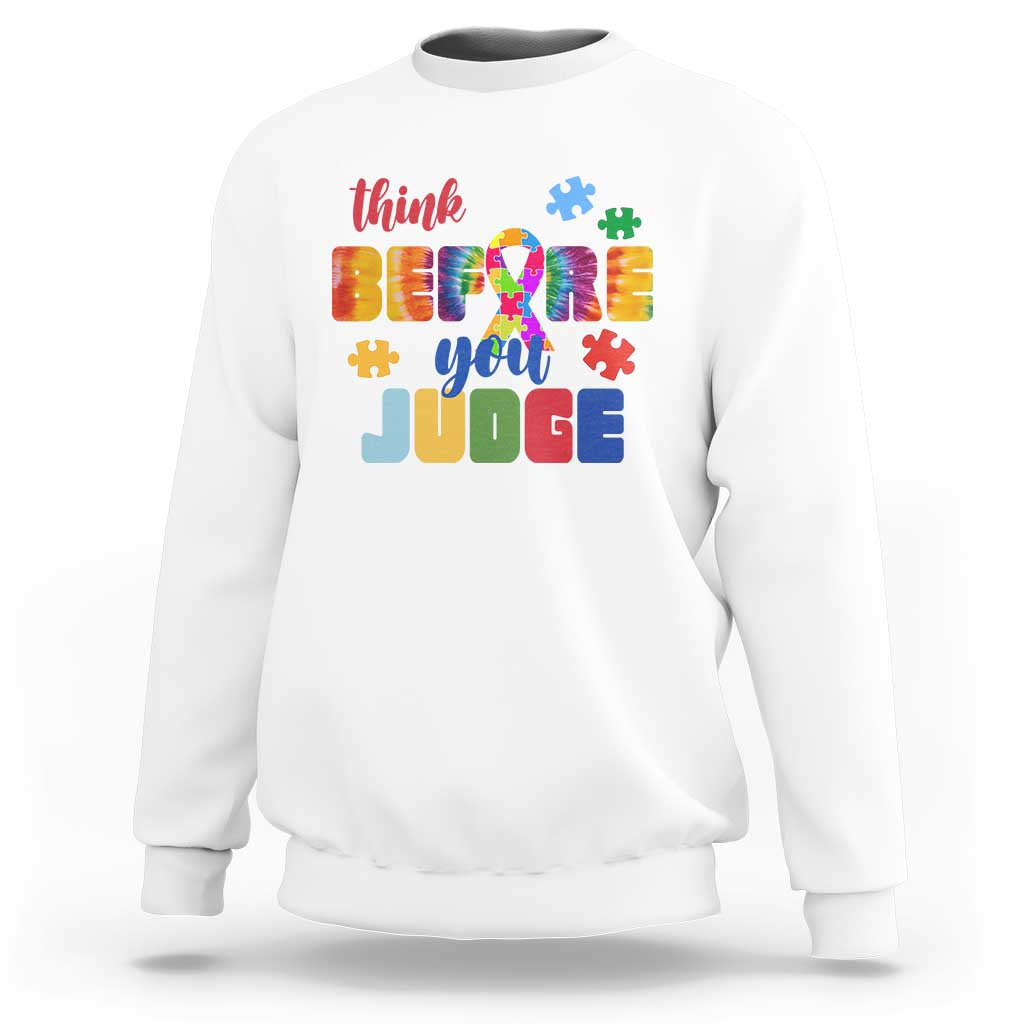 Autism Awareness Sweatshirt Think Before You Judge Autistic Support