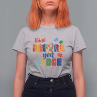 Autism Awareness T Shirt For Women Think Before You Judge Autistic Support