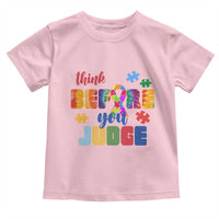 Autism Awareness Toddler T Shirt Think Before You Judge Autistic Support