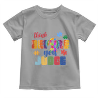 Autism Awareness Toddler T Shirt Think Before You Judge Autistic Support