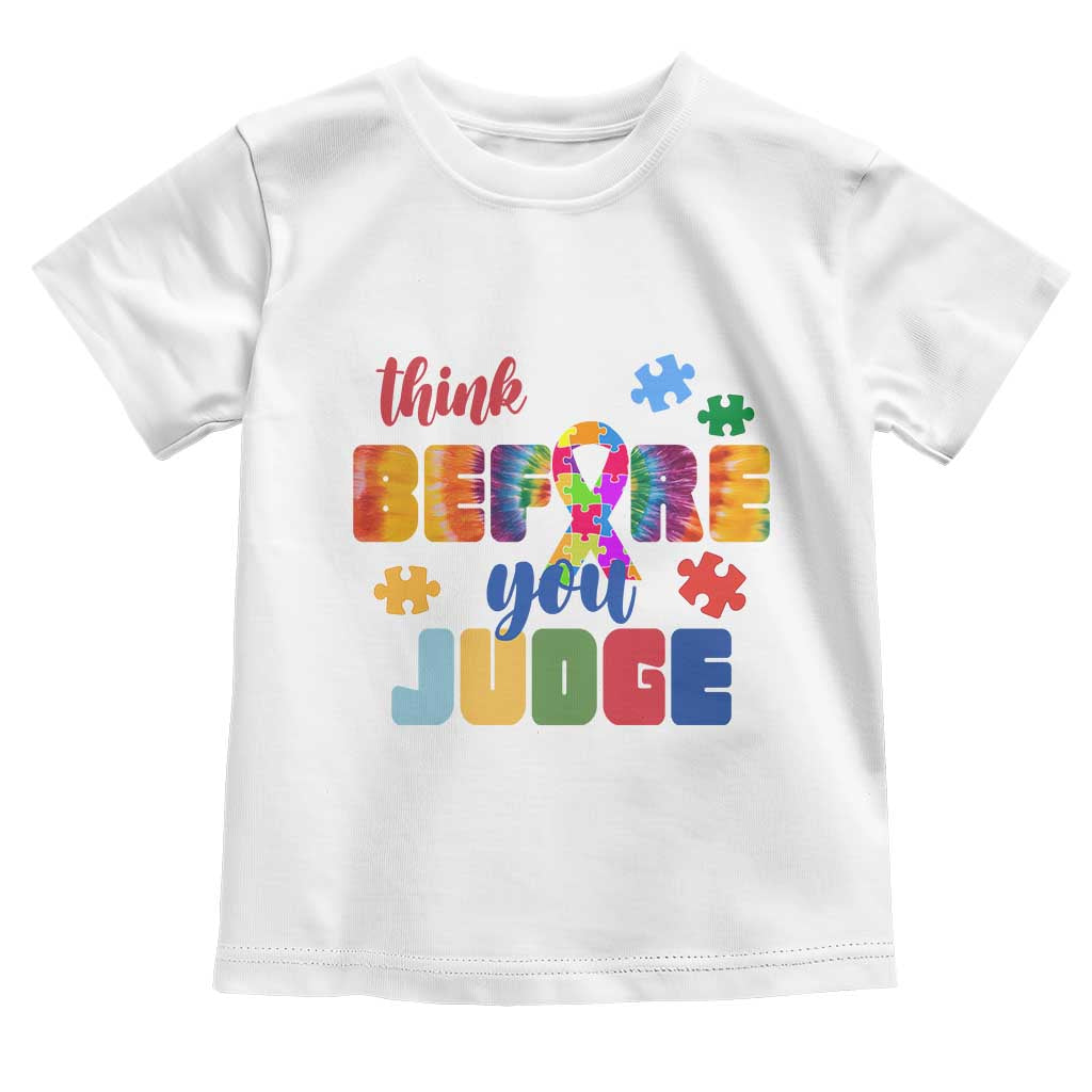 Autism Awareness Toddler T Shirt Think Before You Judge Autistic Support