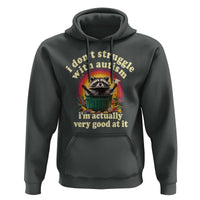 Funny Autistic Raccoon Meme Hoodie I Don't Struggle With Autism