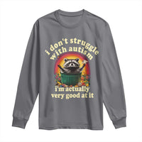 Funny Autistic Raccoon Meme Long Sleeve Shirt I Don't Struggle With Autism