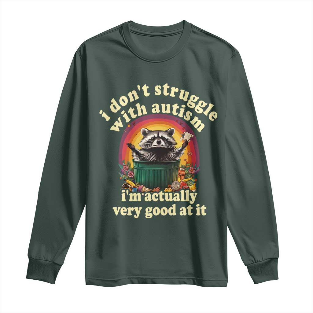 Funny Autistic Raccoon Meme Long Sleeve Shirt I Don't Struggle With Autism