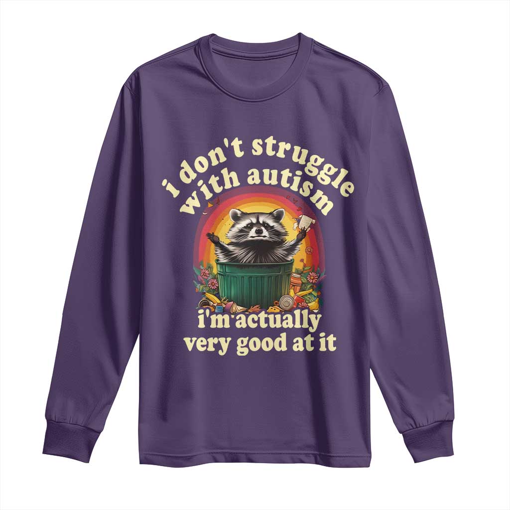 Funny Autistic Raccoon Meme Long Sleeve Shirt I Don't Struggle With Autism