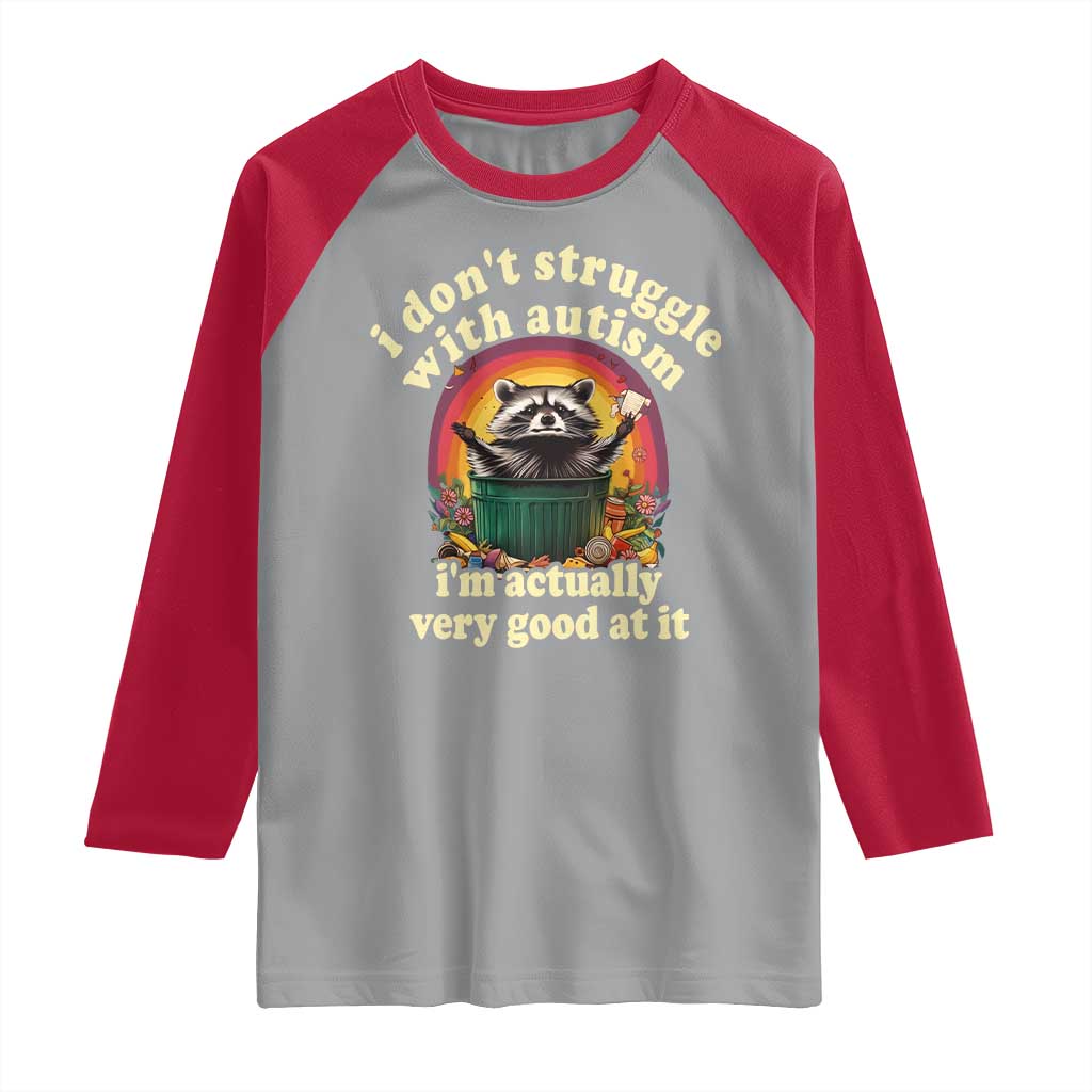 Funny Autistic Raccoon Meme Raglan Shirt I Don't Struggle With Autism