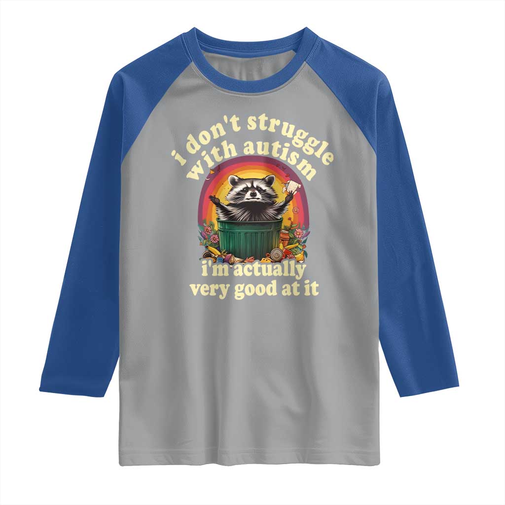 Funny Autistic Raccoon Meme Raglan Shirt I Don't Struggle With Autism