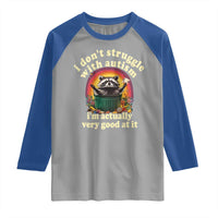 Funny Autistic Raccoon Meme Raglan Shirt I Don't Struggle With Autism