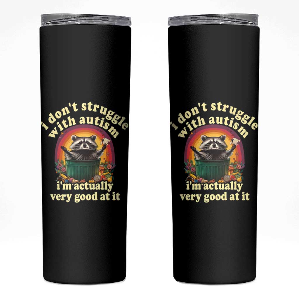 Funny Autistic Raccoon Meme Skinny Tumbler I Don't Struggle With Autism