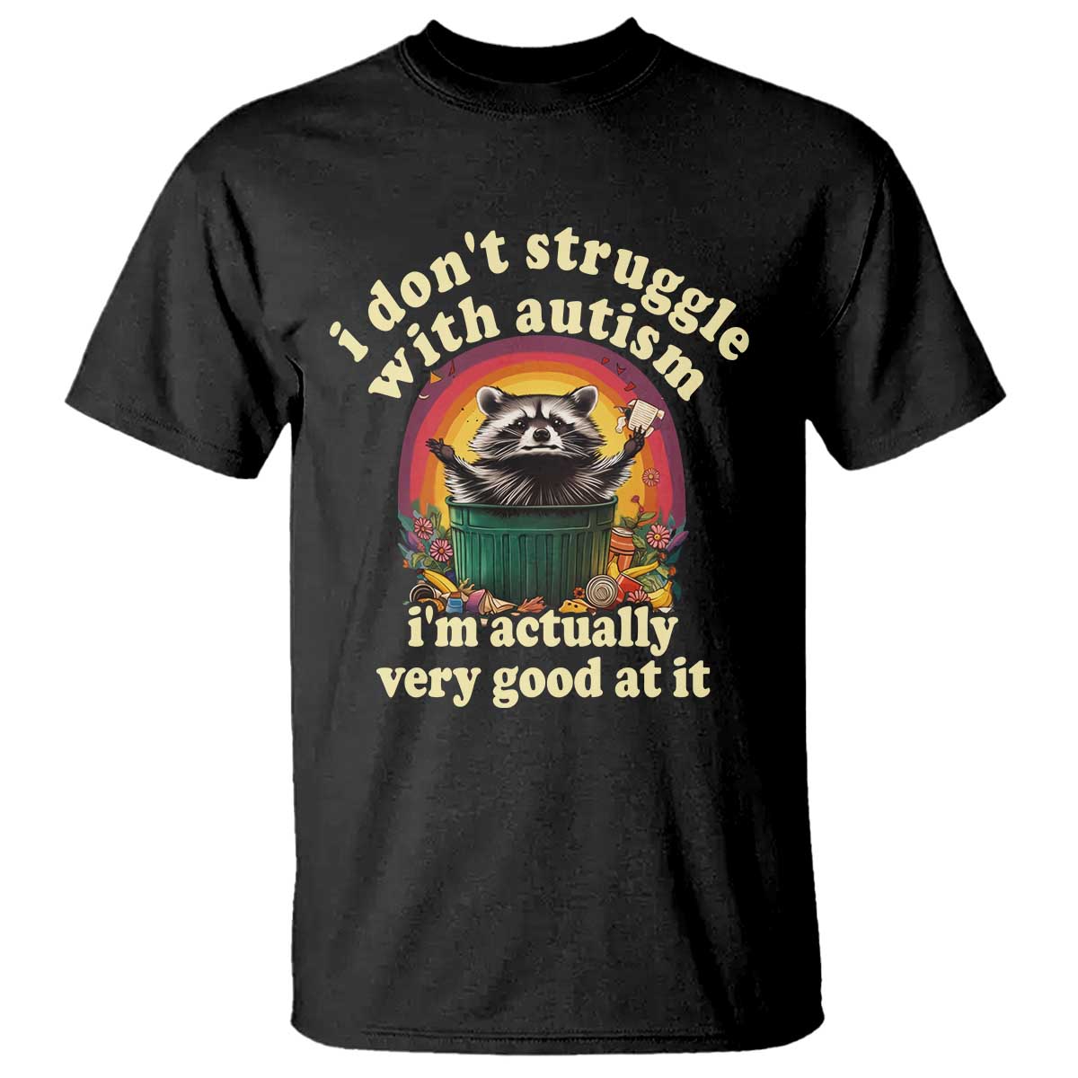 Funny Autistic Raccoon Meme T Shirt I Don't Struggle With Autism