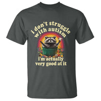 Funny Autistic Raccoon Meme T Shirt I Don't Struggle With Autism