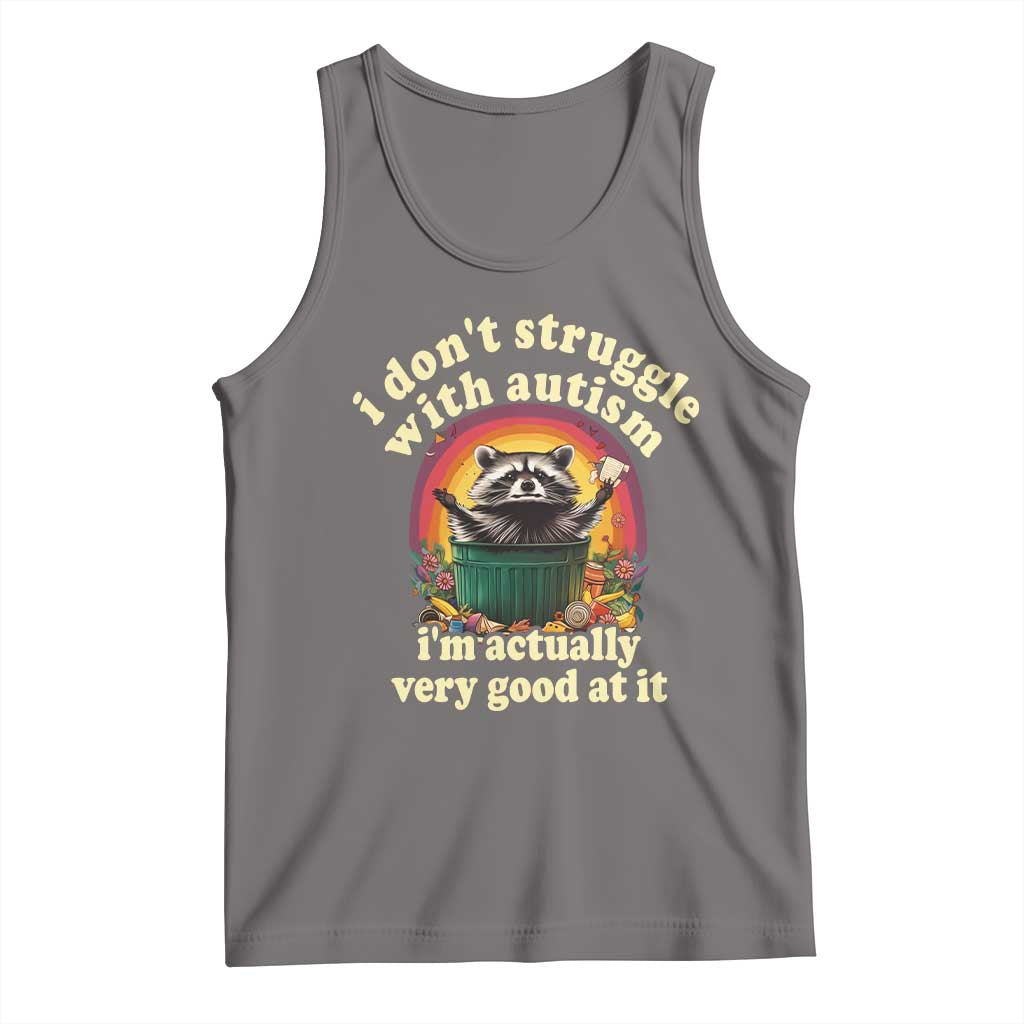 Funny Autistic Raccoon Meme Tank Top I Don't Struggle With Autism