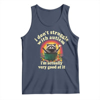 Funny Autistic Raccoon Meme Tank Top I Don't Struggle With Autism